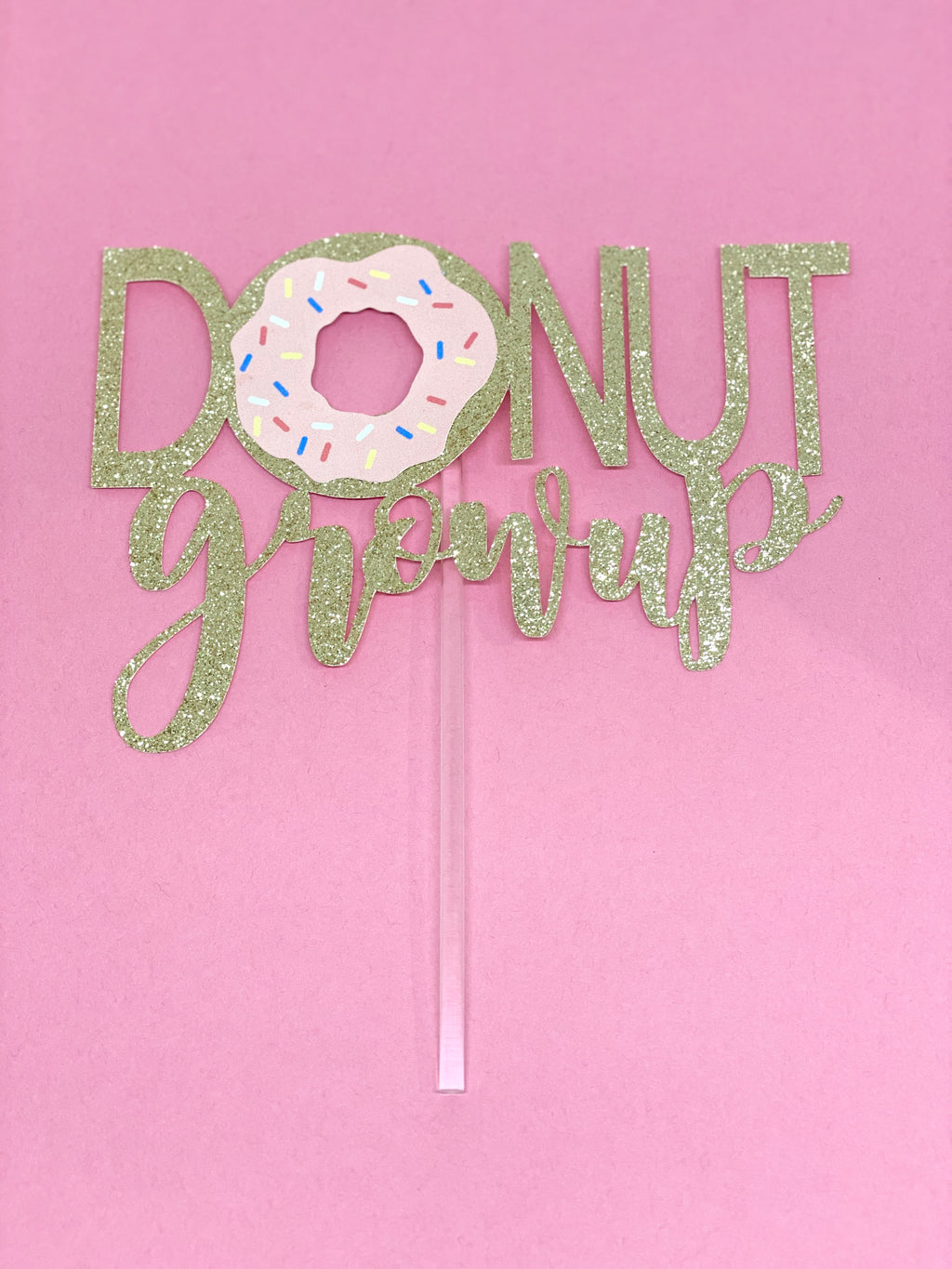 DONUT grow up Cake Topper
